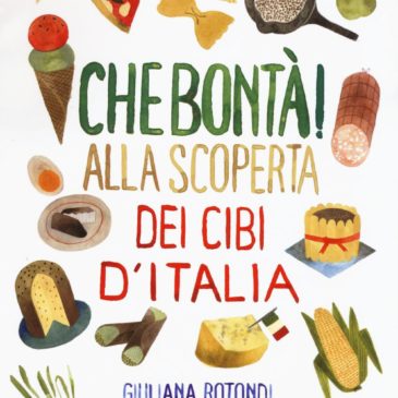 Sabato 4 marzo – presentazione del libro “Che bontà!” e laboratorio sui cibi d’Italia con l’autrice Giuliana Rotondi